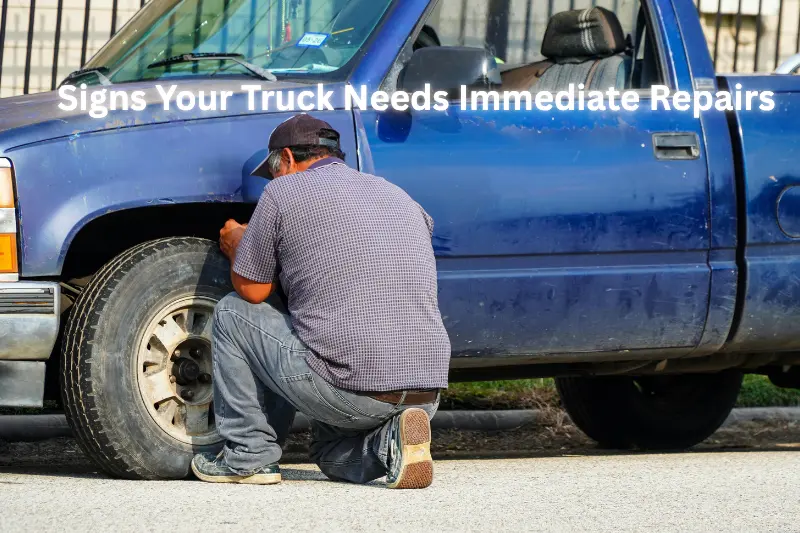 signs your truck needs immediate repairs