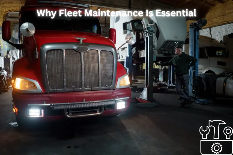 why fleet maintenance is essential