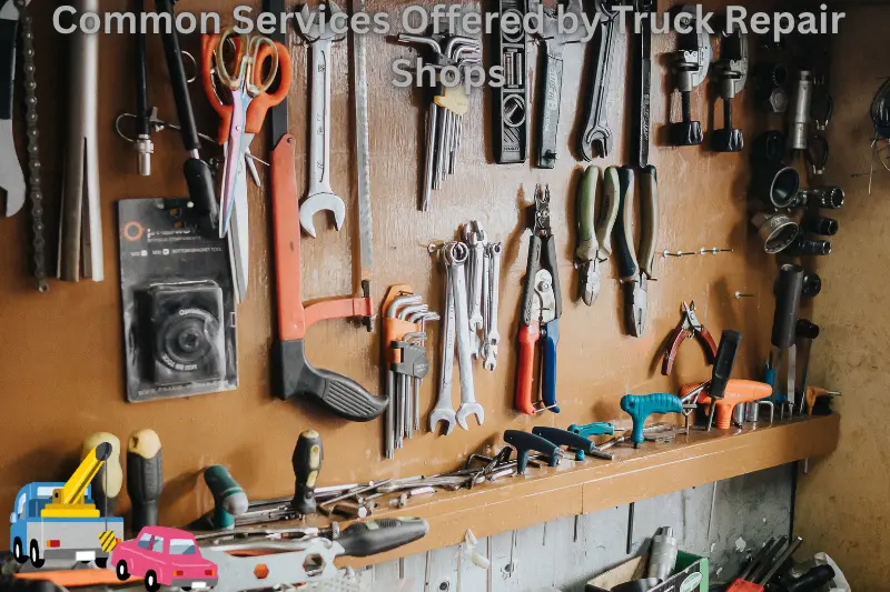common services offered by truck repair shops
