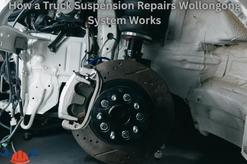 how a truck suspension repairs wollongong system works